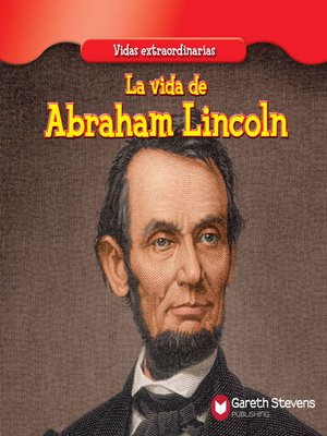 cover image of La vida de Abraham Lincoln (The Life of Abraham Lincoln)
